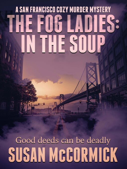 Title details for The Fog Ladies: In the Soup by Susan McCormick - Available